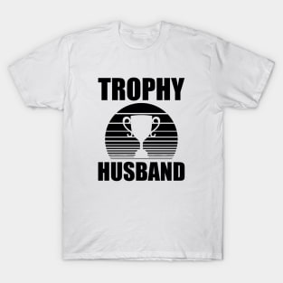 Trophy Husband T-Shirt